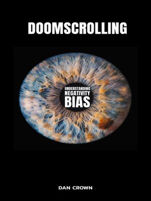 cover image of Doomscrolling Understanding Negativity Bias